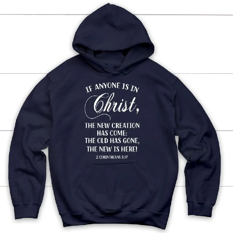 if-anyone-is-in-christ-2-corinthians-5-17-christian-hoodie