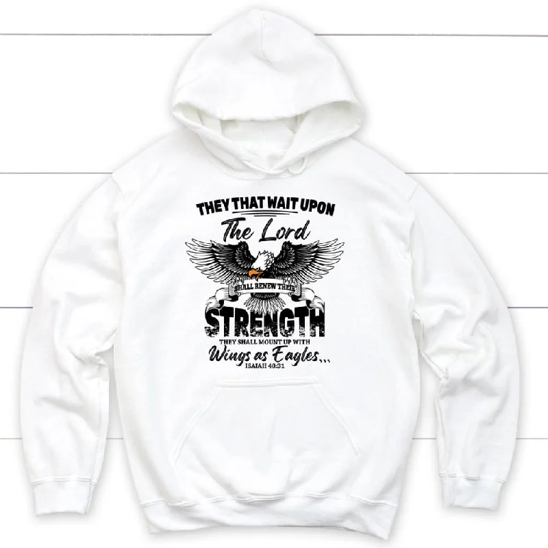 They That Wait Upon the Lord Isaiah 40:31, Bible Verse, Christian Hoodie